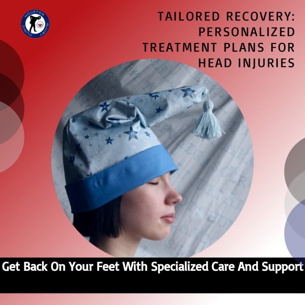 Tailored Treatment Plans for Your Recovery After A Head Injury